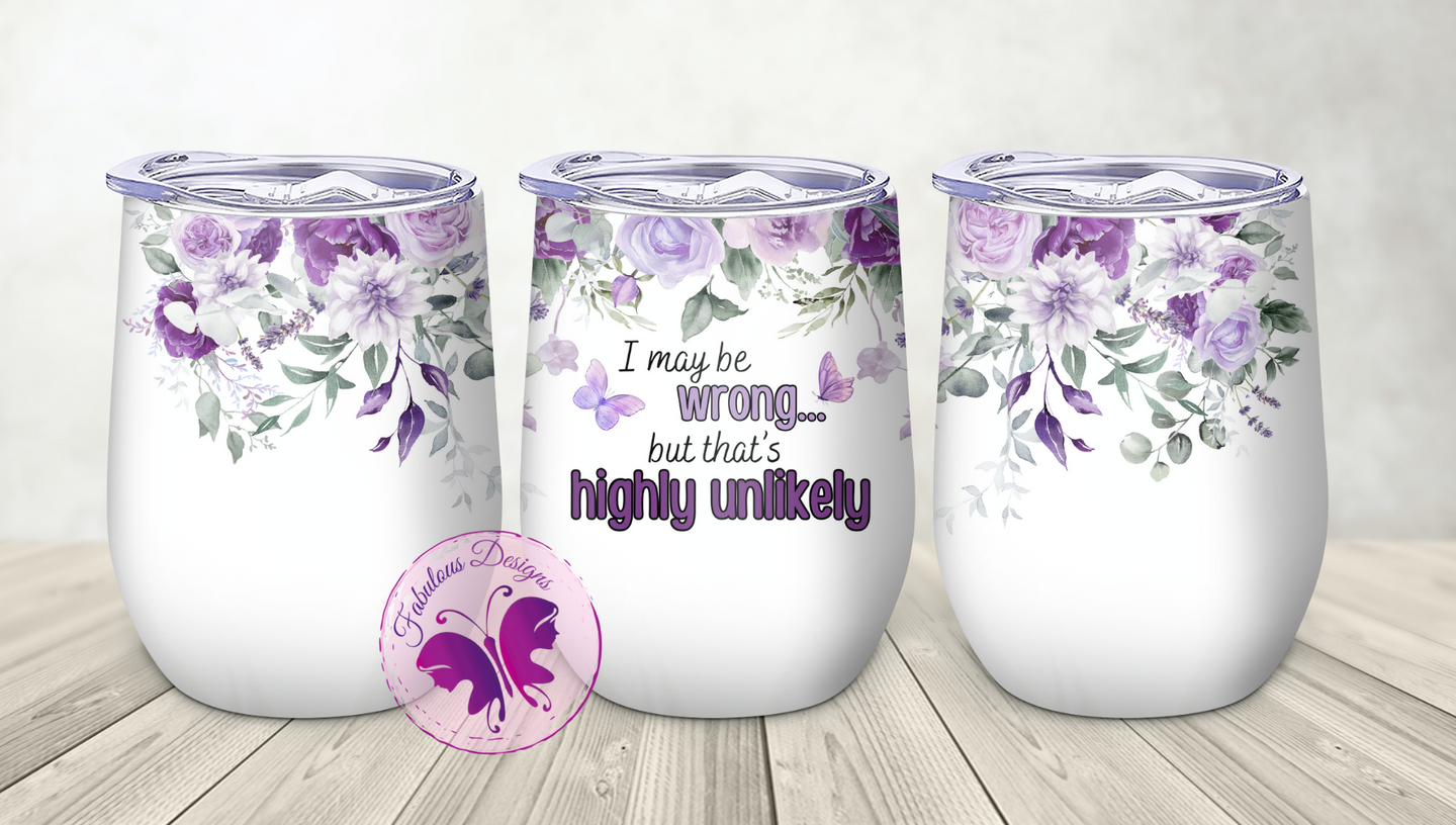 Wine Tumbler - I may be wrong but that't highly unlikely