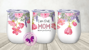 Wine Tumbler - I am that mom