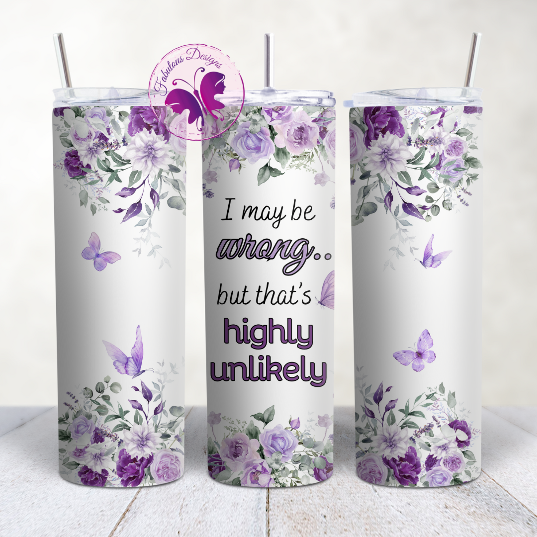 Skinny Tumbler - I may be wrong Floral