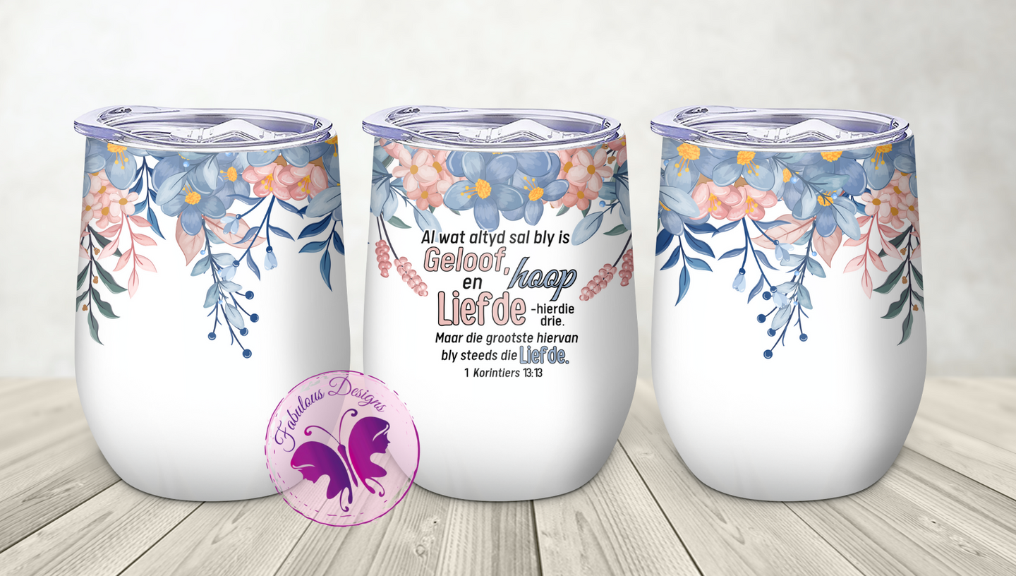 Wine Tumbler - Afrikaans - Floral Bible verse 1 Korintiers 13:13 (2)