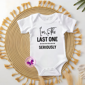 Baby Onesie - I'm the last one, seriously