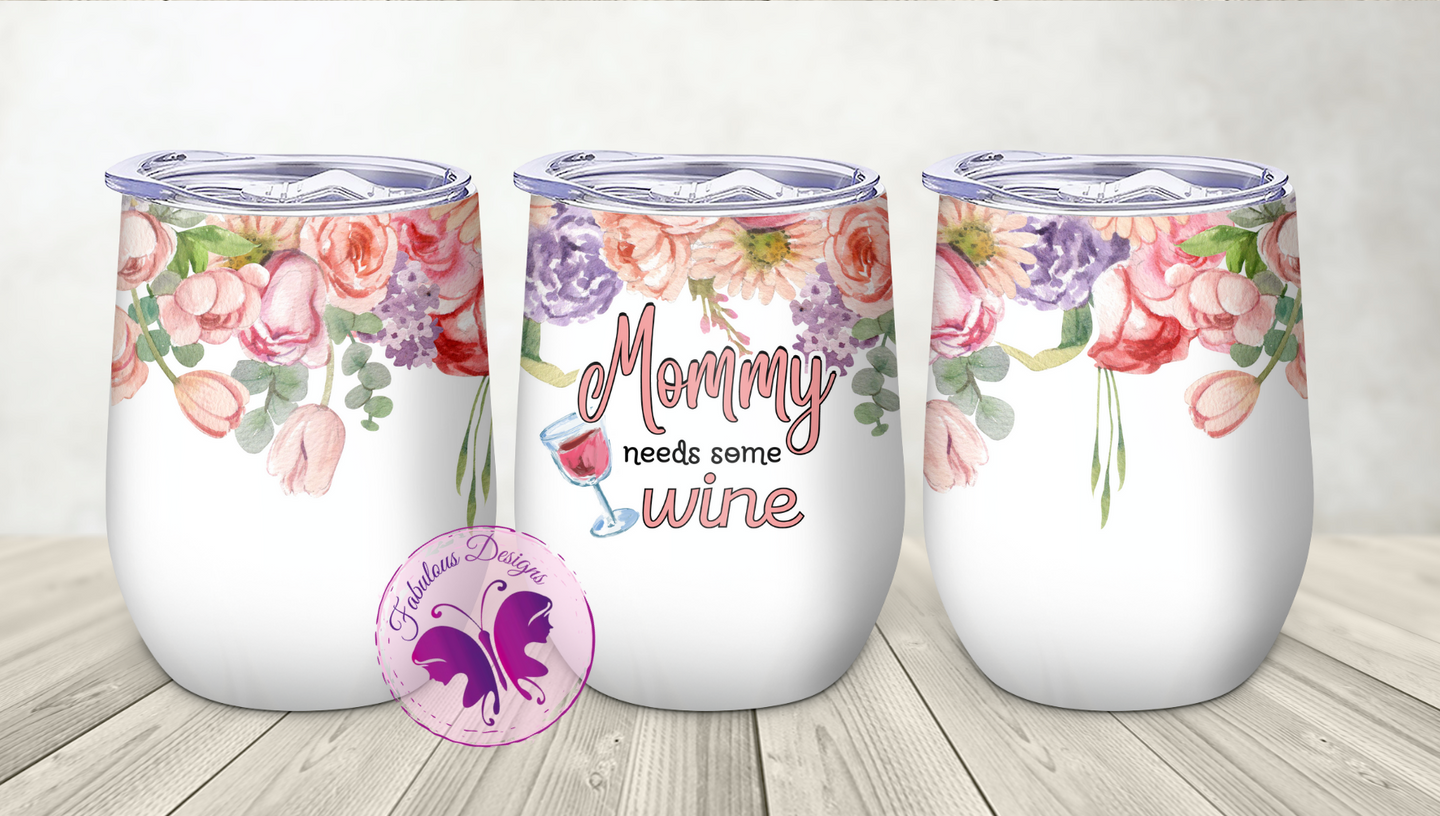 Wine Tumbler - Mommy needs some wine